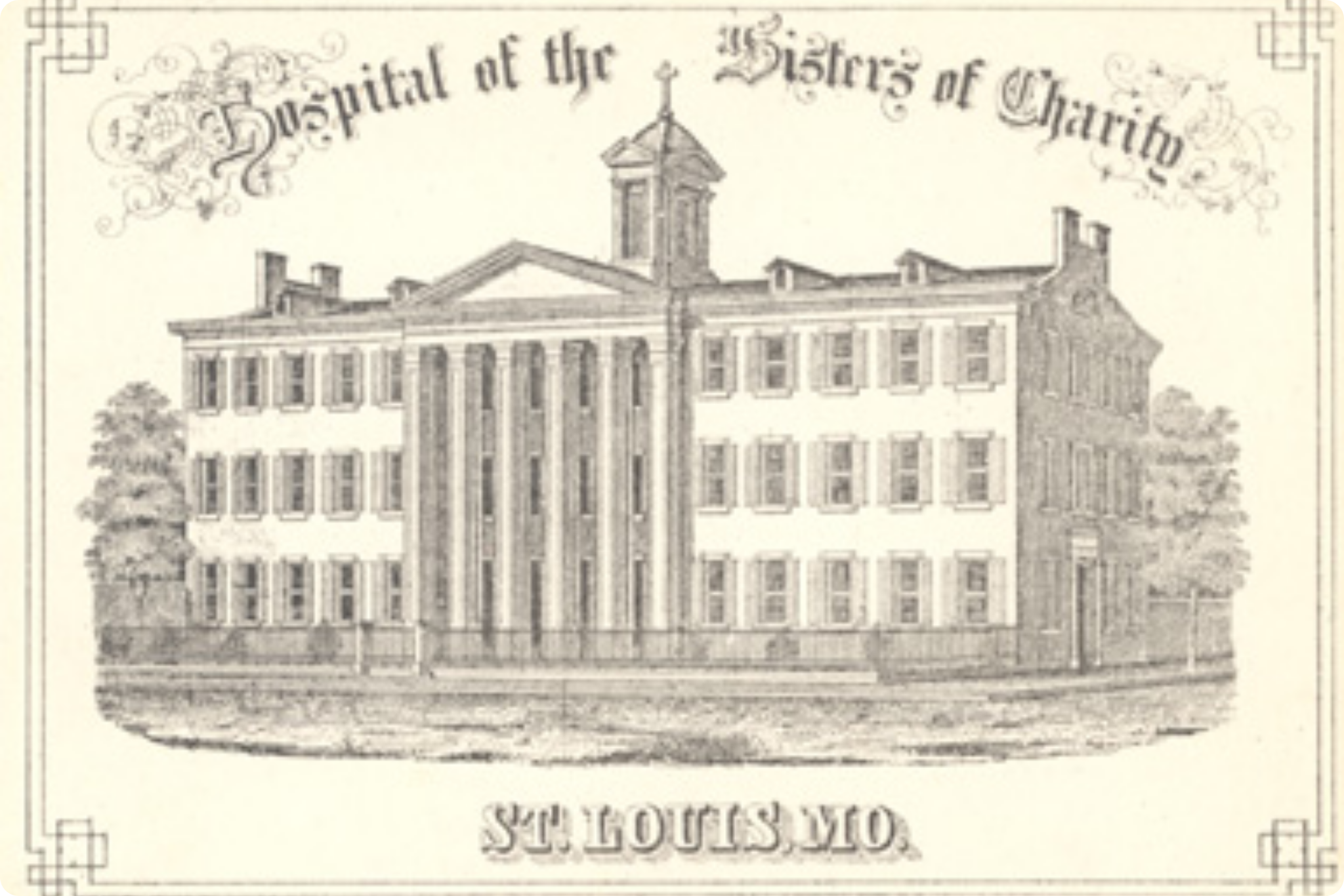 A historical sketch of a grand, symmetrical three-story brick hospital building with pillars and a central cupola. Elegant script at the top reads, "Hospital of the Sisters of Charity," and the bottom reads, "St. Louis, MO."