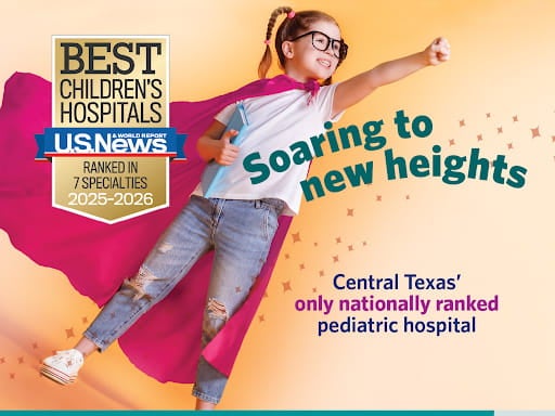 Dell Children's Medical Center Earns Top 50 National Rankings in Seven Specialties in the U.S. News & World Report’s 2025-2026 Best Children's Hospitals List