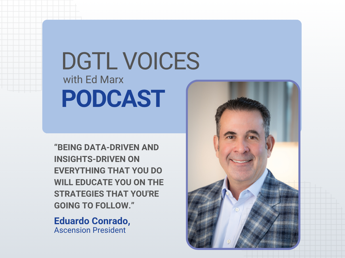 Ascension President, Eduardo Conrado, shares insights on leadership and innovation on DGTL Voices Podcast