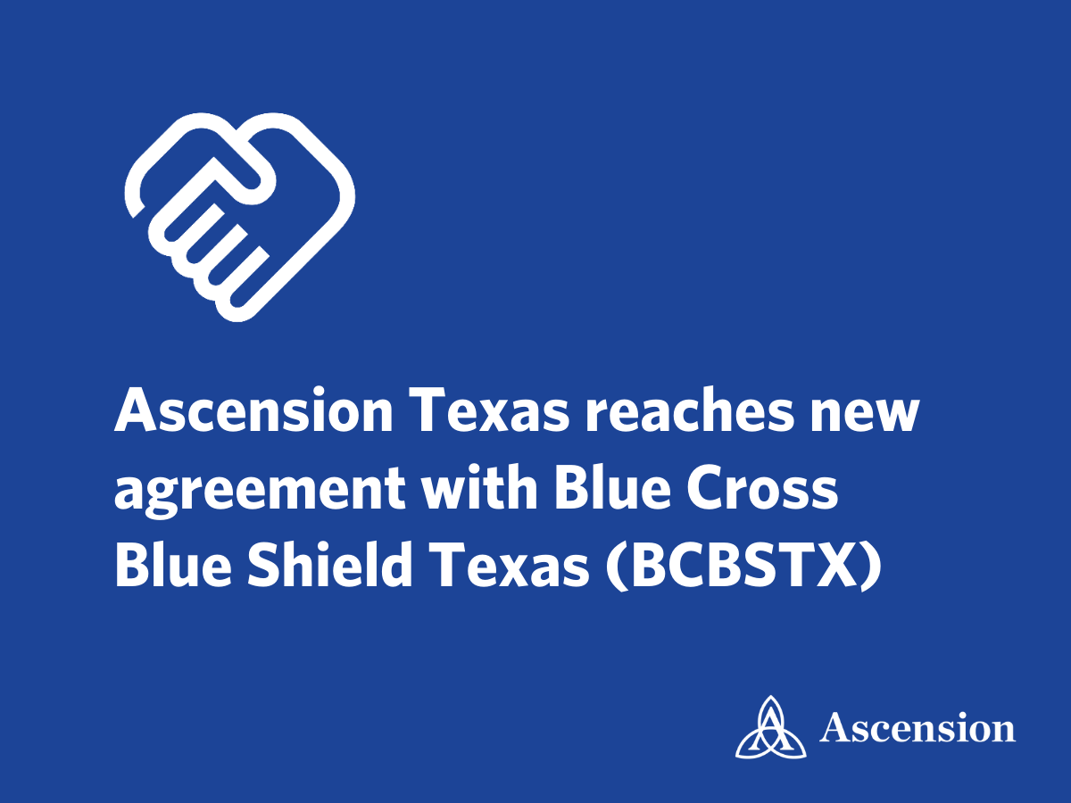 Ascension Texas Reaches New Agreement with BCBSTX, Ensuring Continued Access to In-Network Care