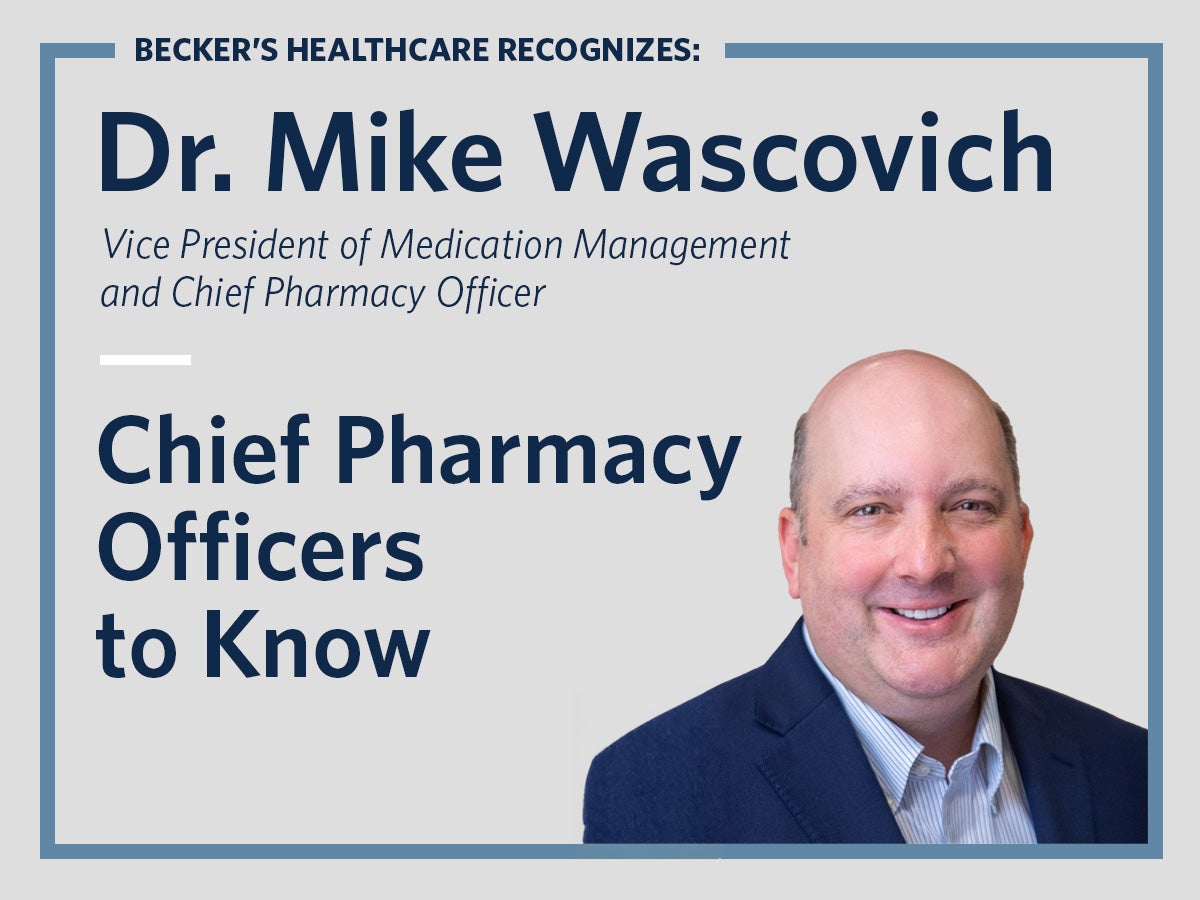 Ascension Chief Pharmacy Officer Mike Wascovich Named to Becker's Hospital Review's 
