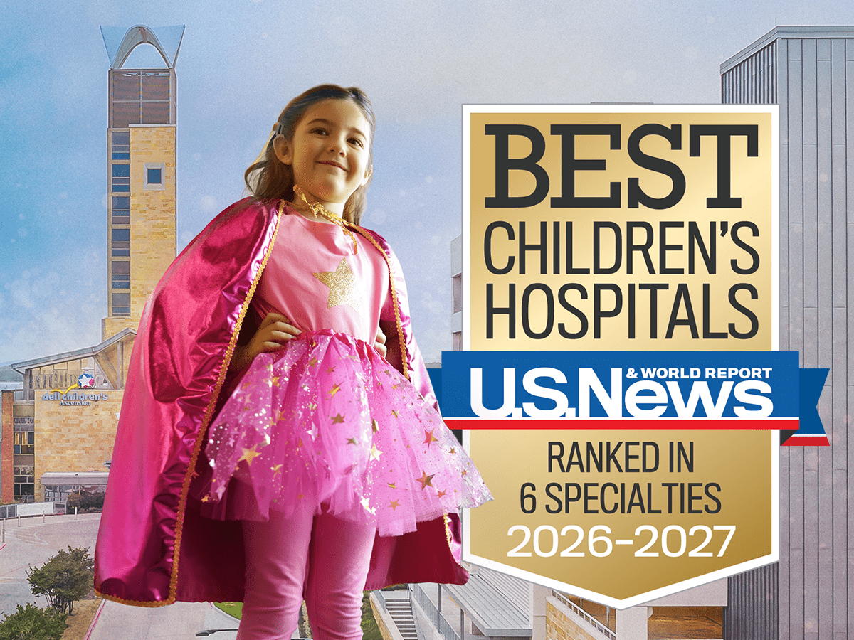 Dell Children's Medical Center Earns Top 50 National Rankings in Six Specialties in the U.S. News & World Report’s 2026-2027 Best Children's Hospitals List