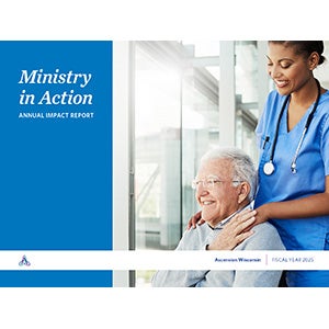 Ministry in Action Annual Impact Report cover page, Ascension Wisconsin, Fiscal Year 2025